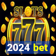 2024 bet